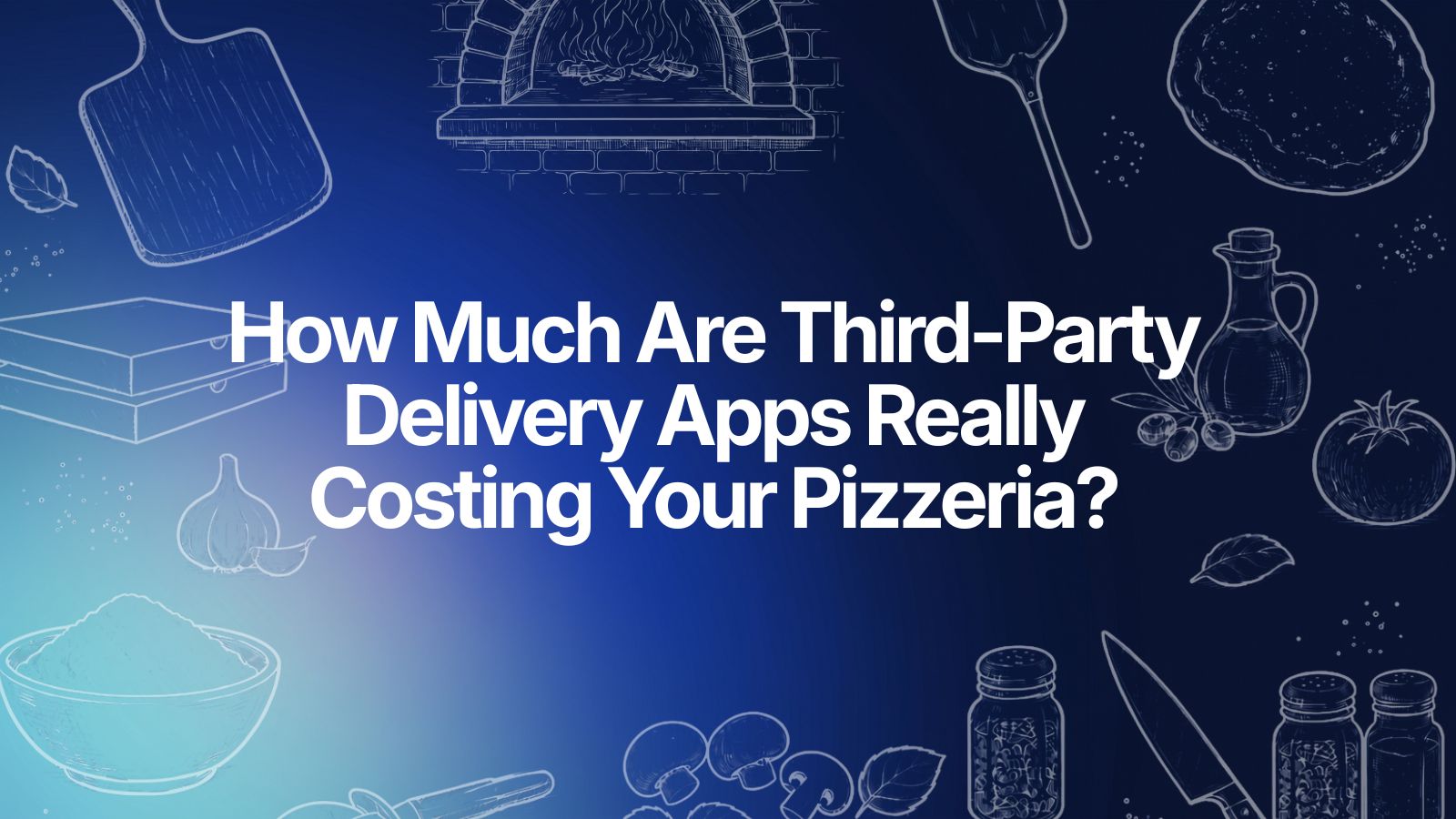 How Much Are Third-Party Delivery Apps Really Costing Your Pizzeria?