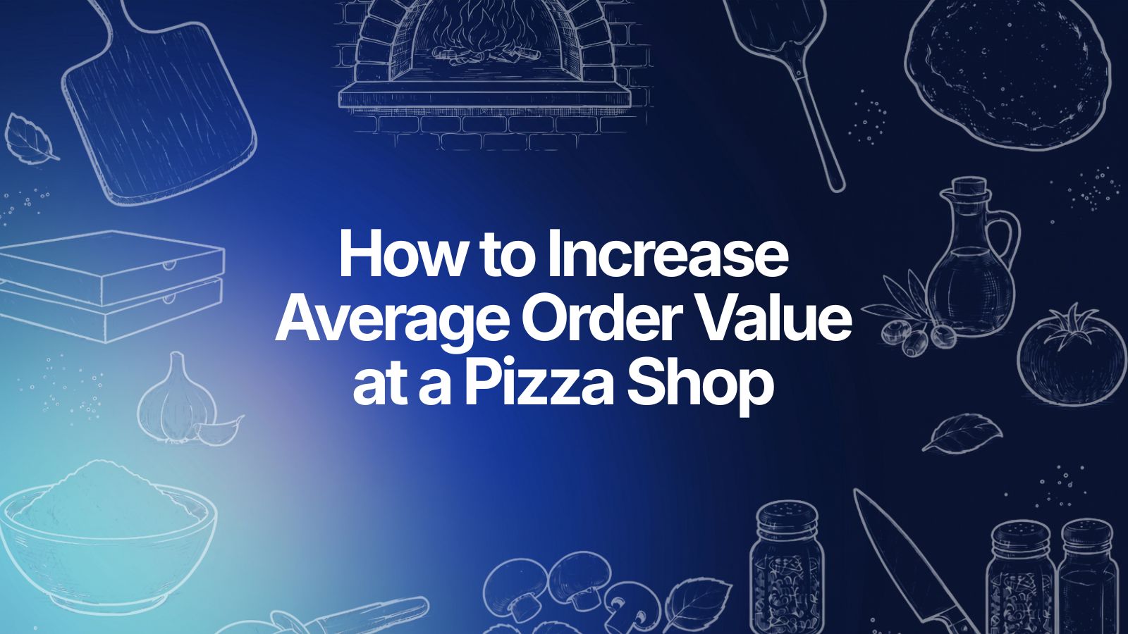 How to Increase Average Order Value at a Pizza Shop