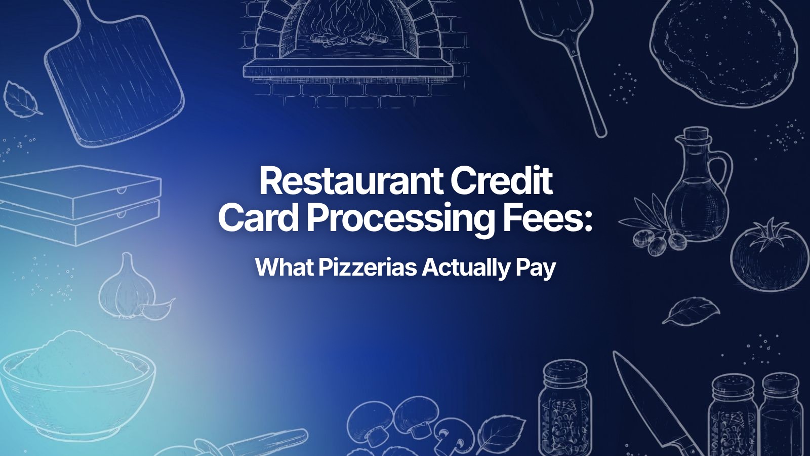 Restaurant Credit Card Processing Fees: What Pizzerias Actually Pay